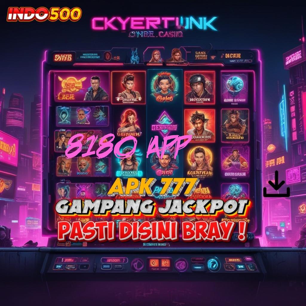 8180 APP 🔥 Spin Seru Duit Gampang Didapat