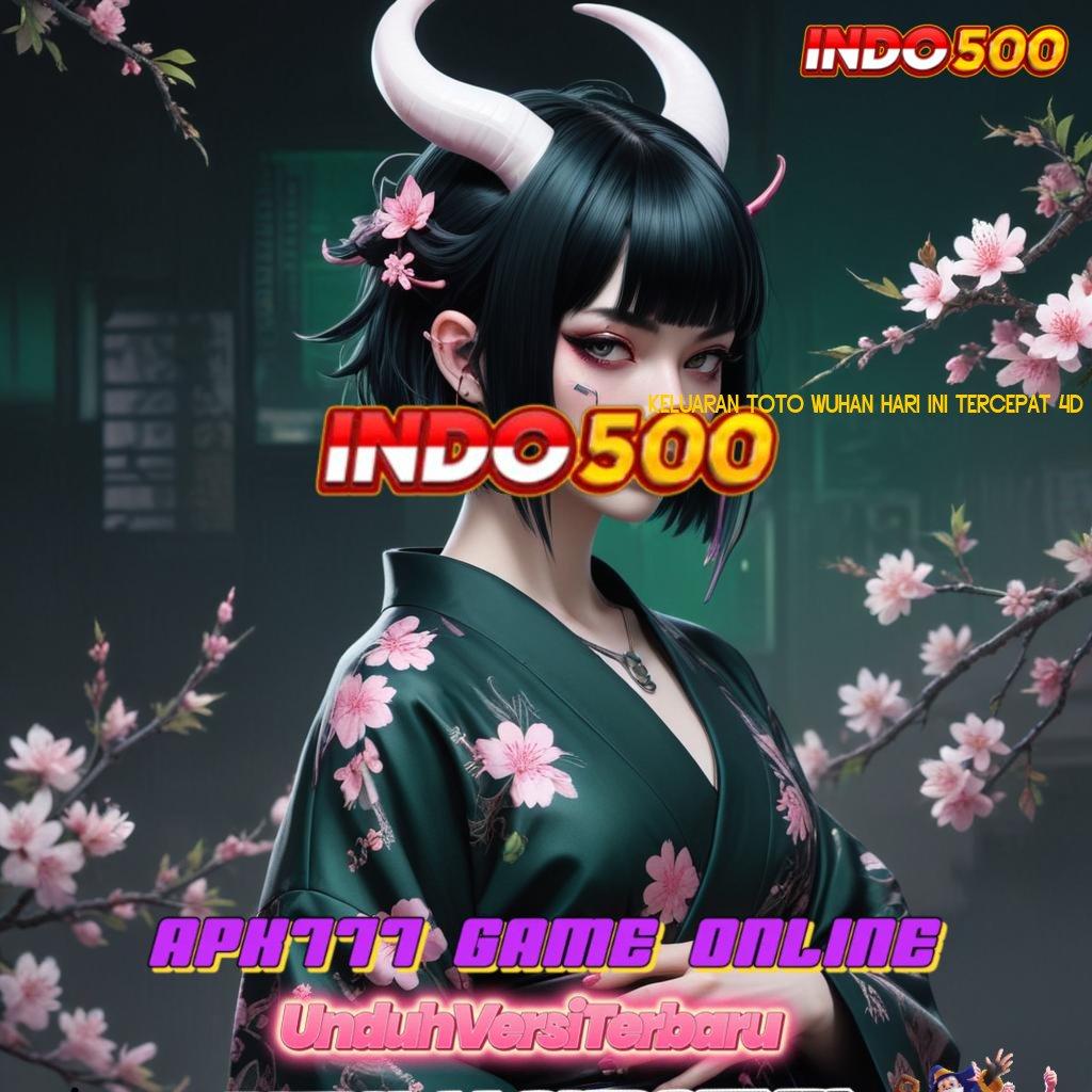 KELUARAN TOTO WUHAN HARI INI TERCEPAT 4D ⋗ Pembaruan APK Event Bonus Gratis Platform Teknologi