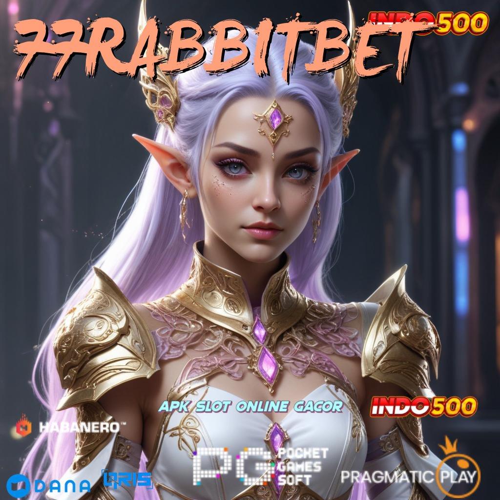 77RABBITBET ➜ layanan game android untuk unduhan instan