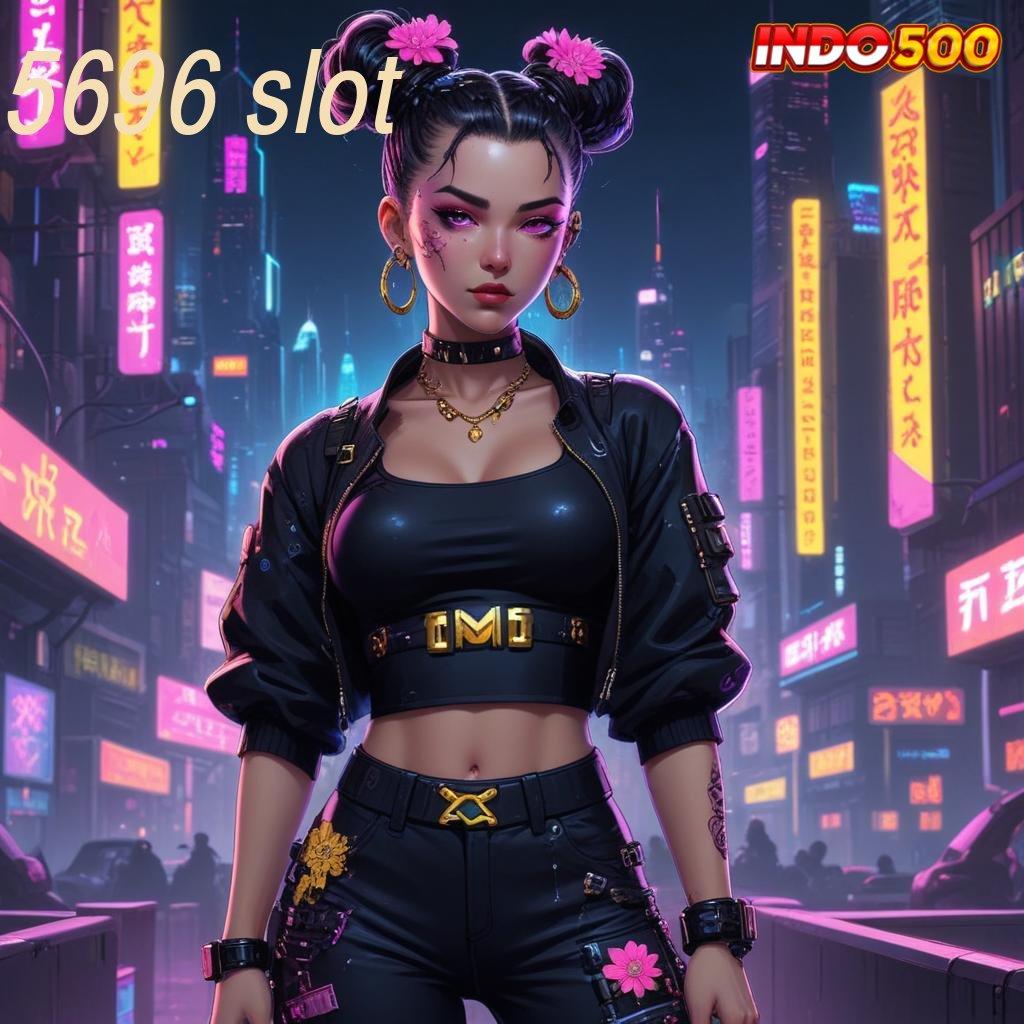 5696 SLOT ♍ pembaruan baru dengan fitur langsung profit