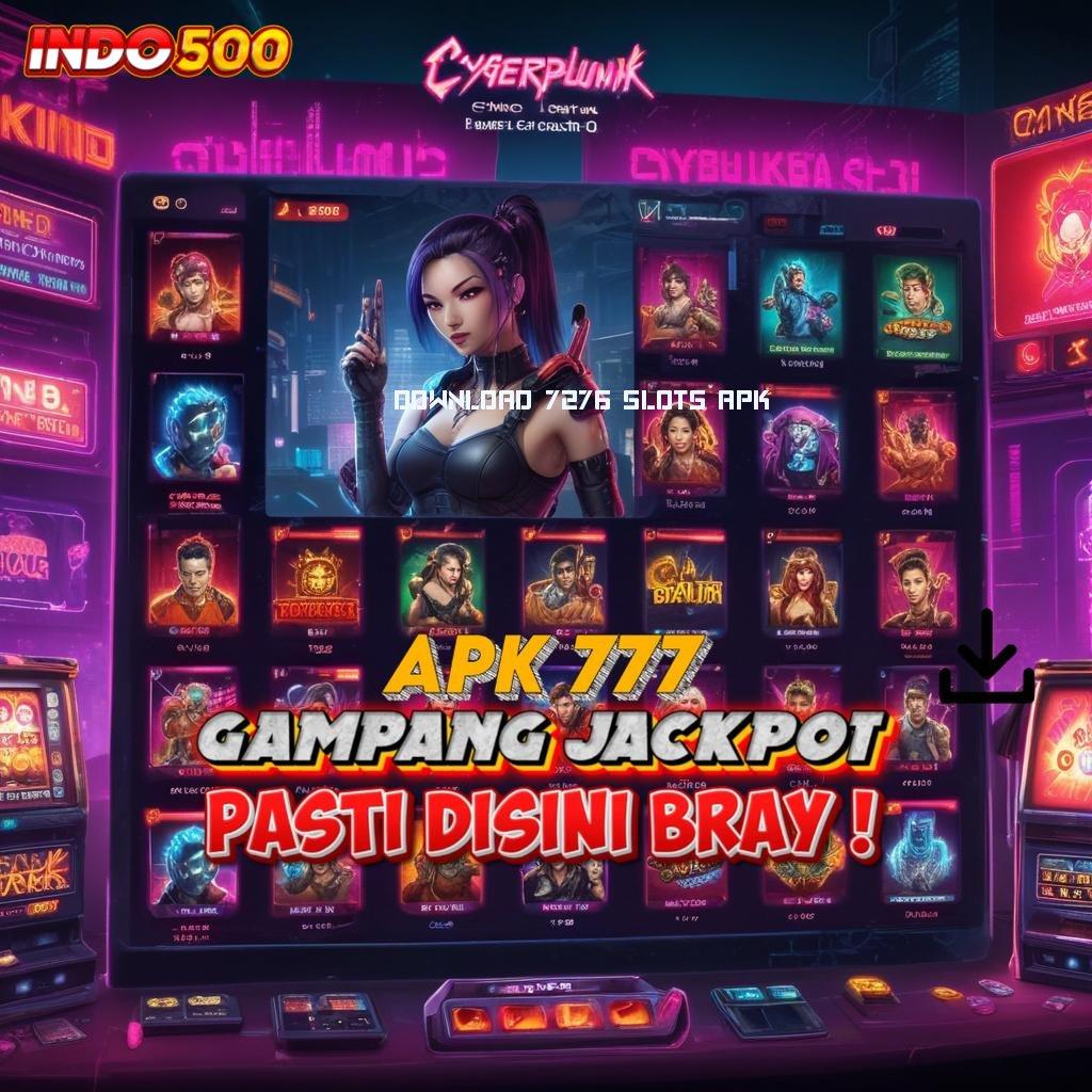 DOWNLOAD 7276 SLOTS APK 🚀 ruang penyimpanan teknologi kecepatan saluran distribusi jaringan online