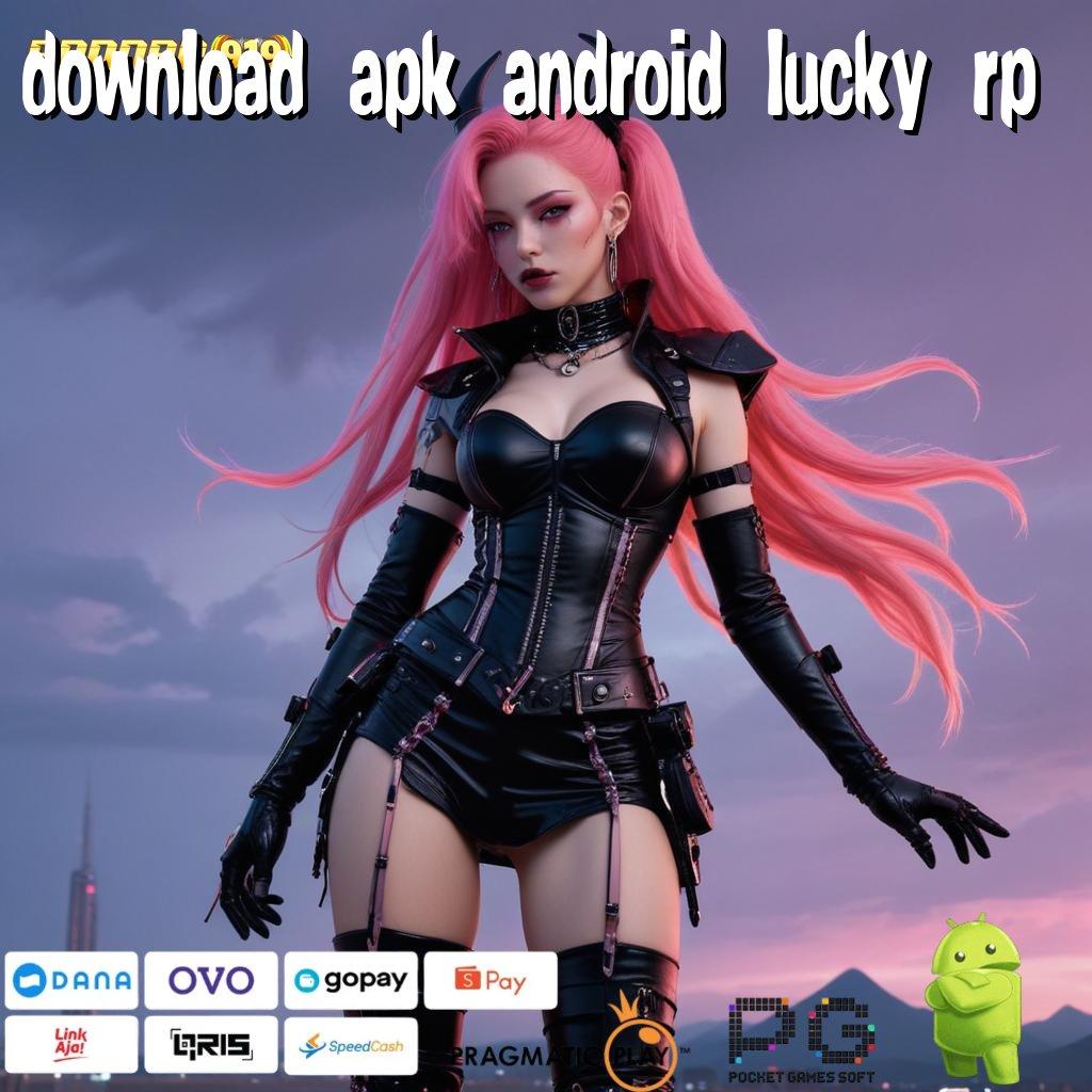 DOWNLOAD APK ANDROID LUCKY RP > tidak ada yang bisa menghalangi kekayaan