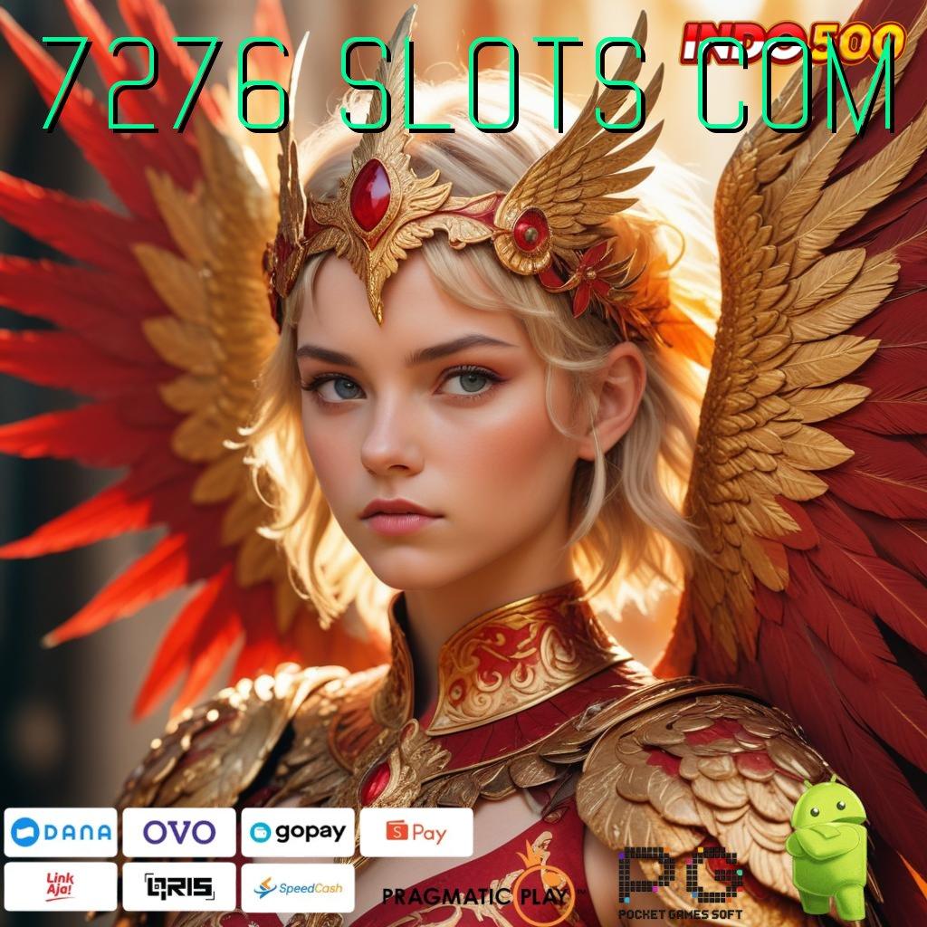 7276 SLOTS COM ewallet terjangkau juara 10k terjamin