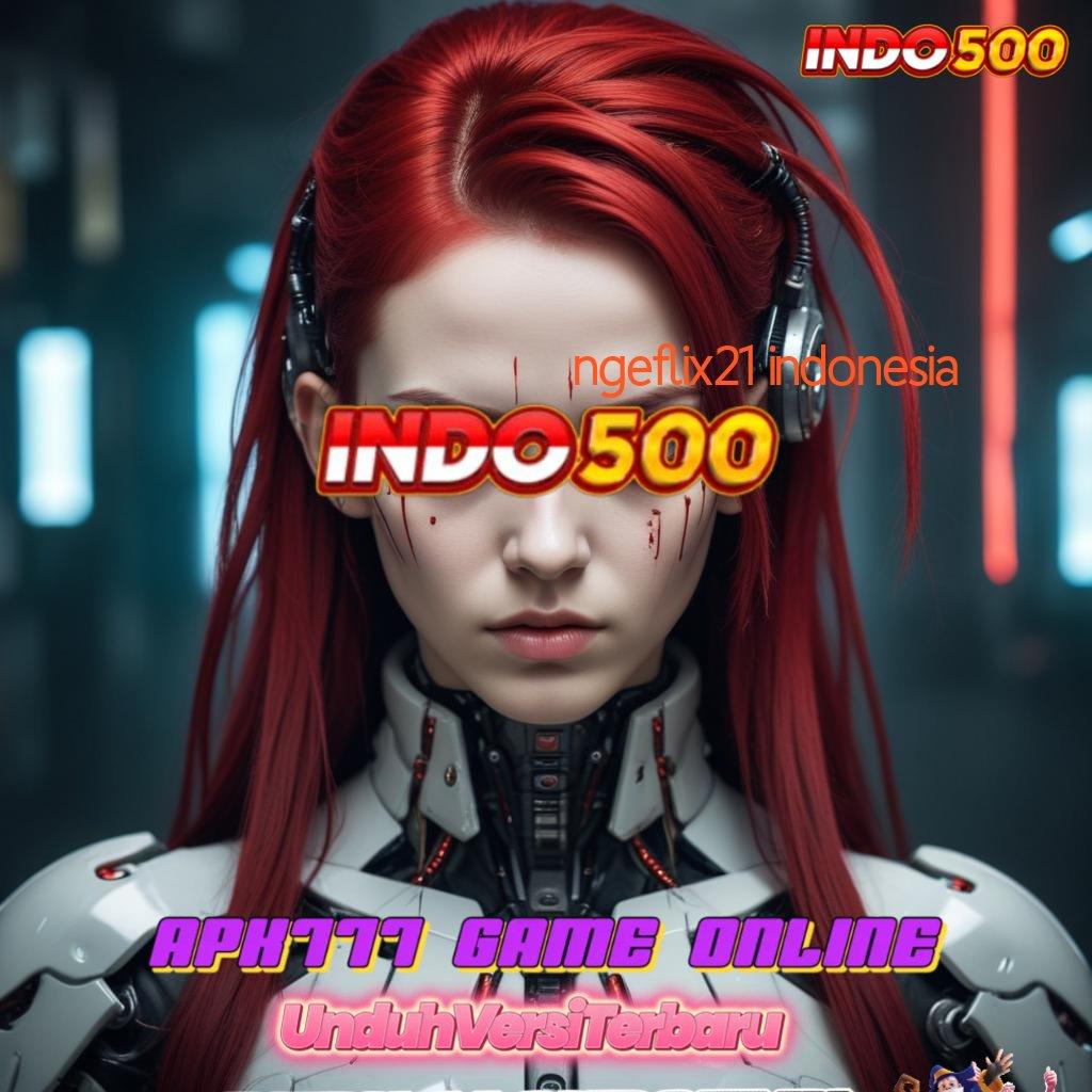 NGEFLIX21 INDONESIA ⋗ Unduh Game Modern Dengan Rasio Tinggi Hari Ini