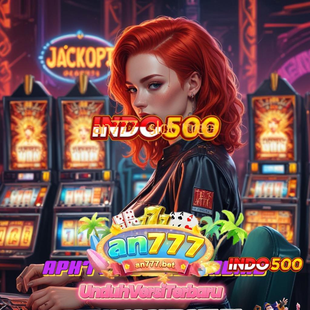 AN777 SLOT FREE 💯 mudah scatter tiap spin