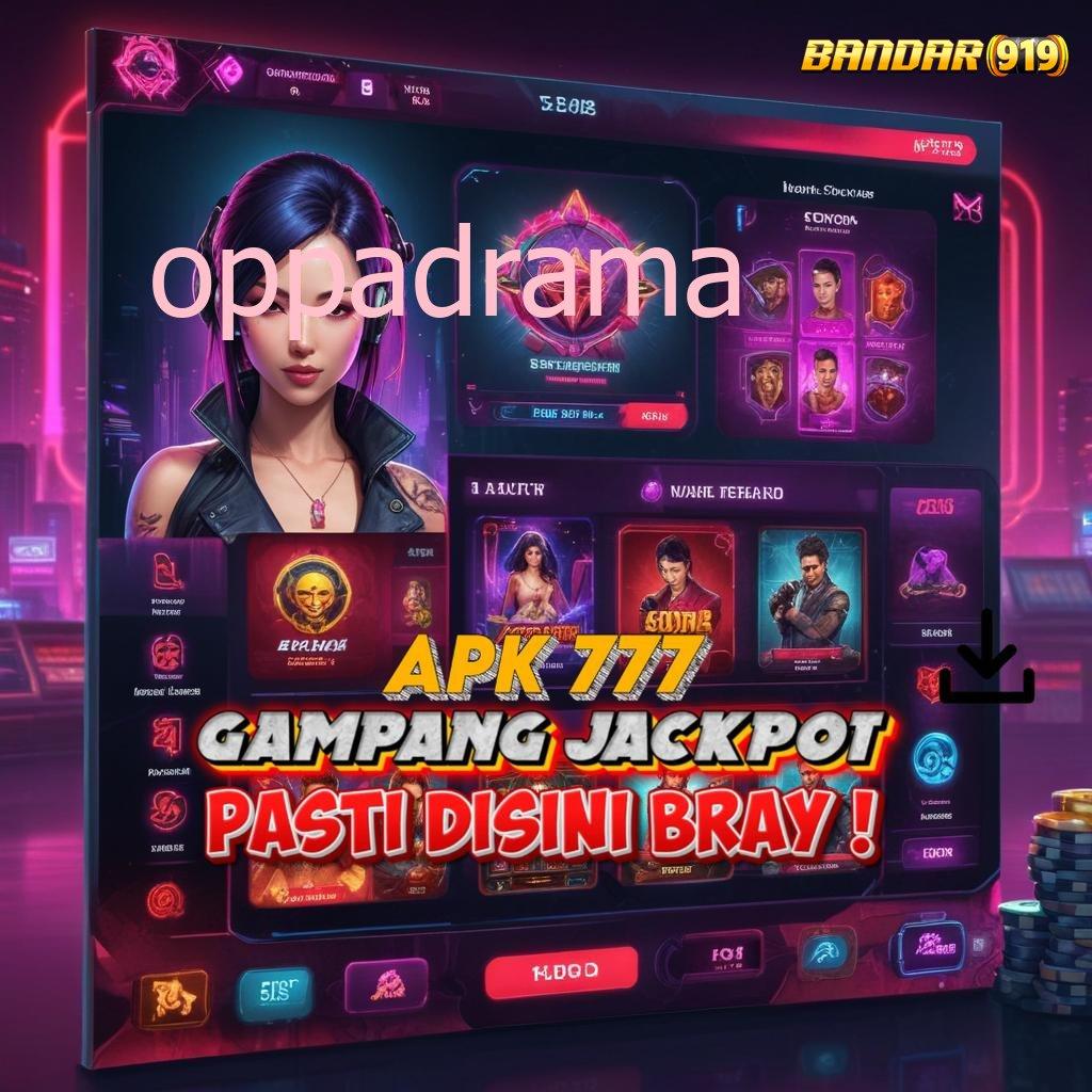 OPPADRAMA ➤ Tingkat Baru Lancar Dalam Meraih Kemenangan