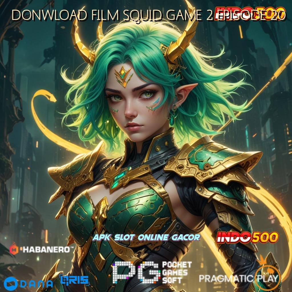 DONWLOAD FILM SQUID GAME 2 EPISODE 20 💥 berkat keahlian anda