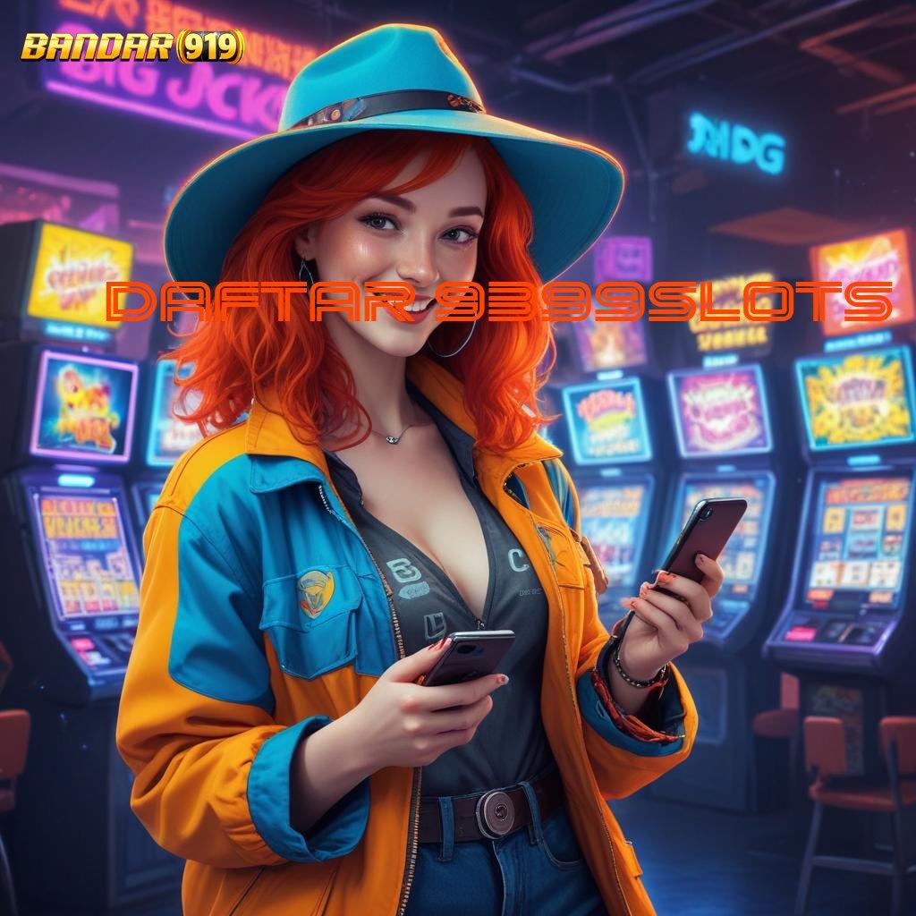 DAFTAR 9399SLOTS ✷ praktis dan gampang dilakukan langkah nyaman