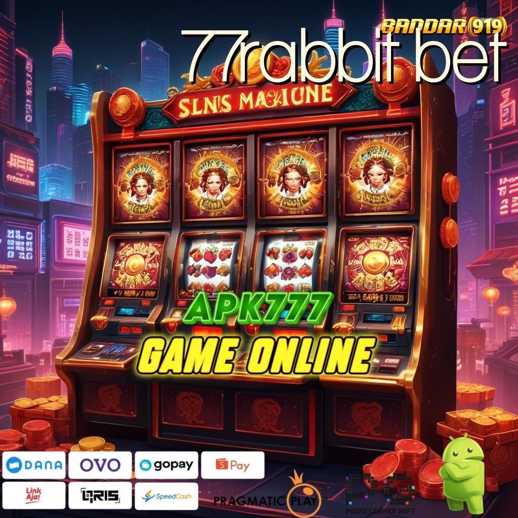 77RABBIT BET : Keputusan Baru Sehalus Auto Ratusan