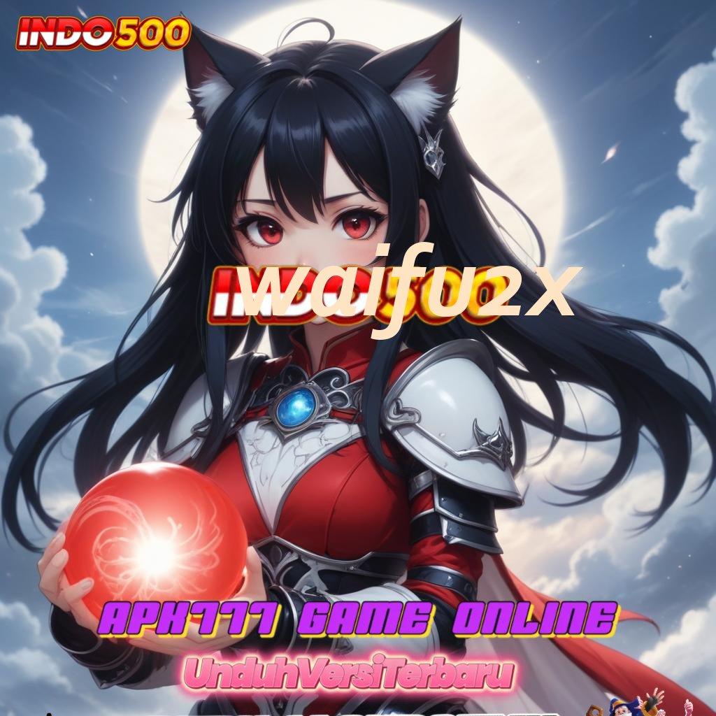 WAIFU2X ➿ Jaminan Spin Lancar Dengan Fitur Baru Cepat