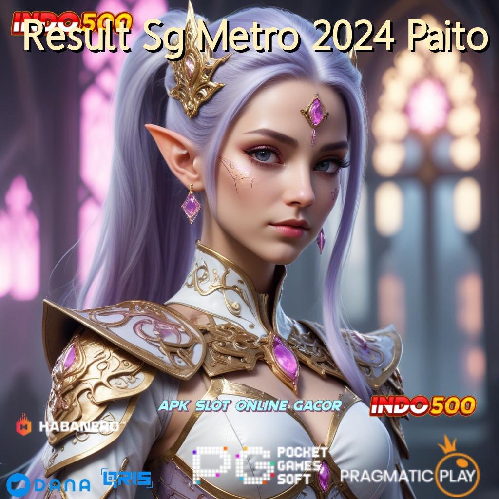 Result Sg Metro 2024 Paito