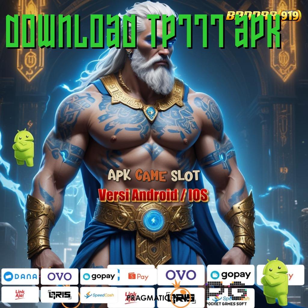 DOWNLOAD TP777 APK @ APK Bonus RTP Tinggi 2025 Lingkungan Sistem