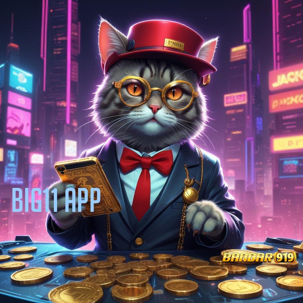 BIG11 APP 🎮 Blockchain Apk Versi Inovasi Digital Tanpa Hambatan