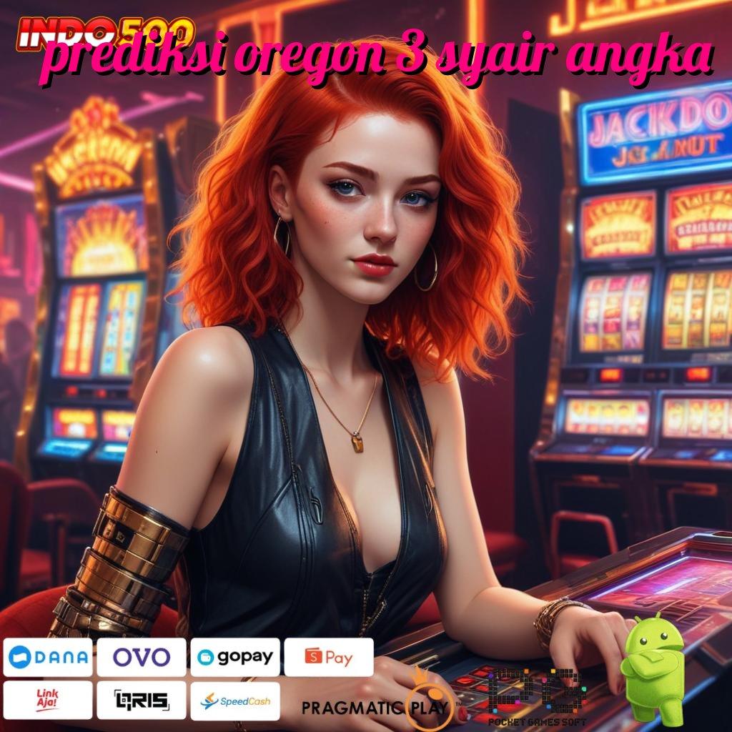 PREDIKSI OREGON 3 SYAIR ANGKA Full Gacor Slot Apk Penghasil Uang Cepat Nyata