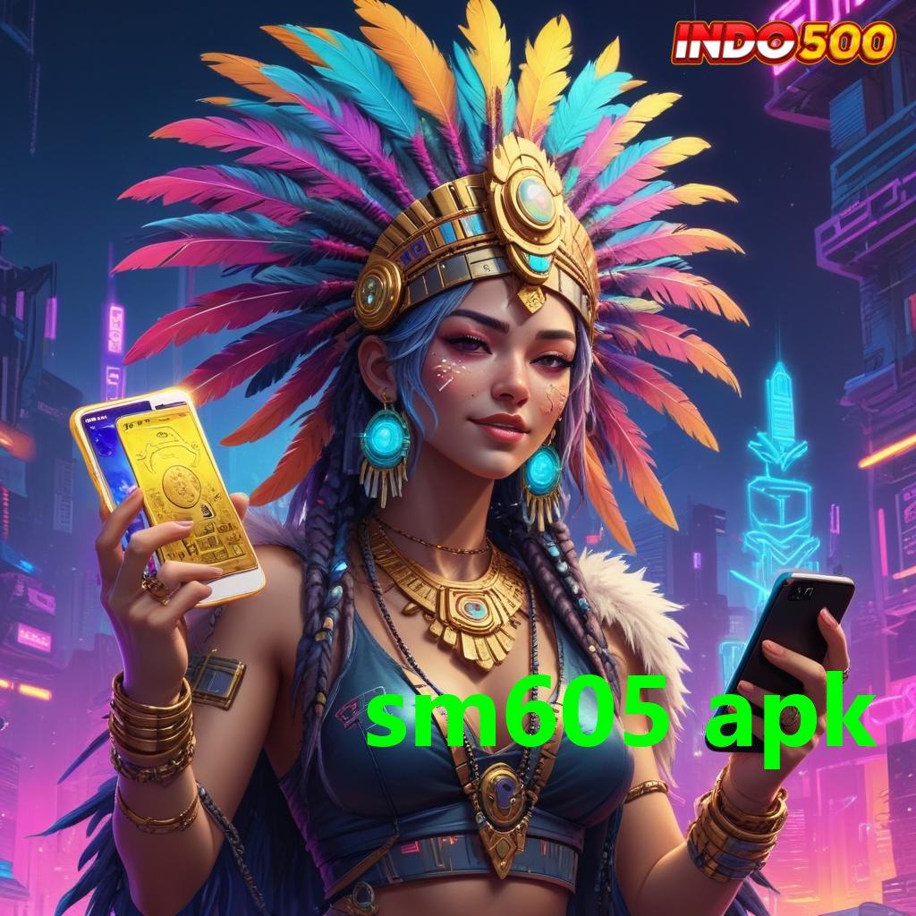 SM605 APK 🎮 mesin baru profit besar tanpa hambatan