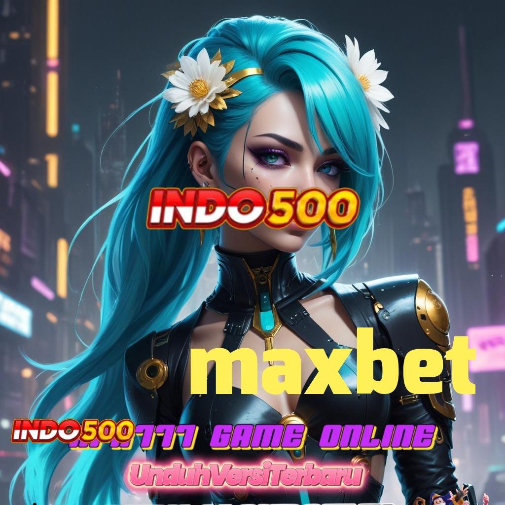 MAXBET 🚀 Unggul Proses Apk Slot Tanpa Dana Deposit