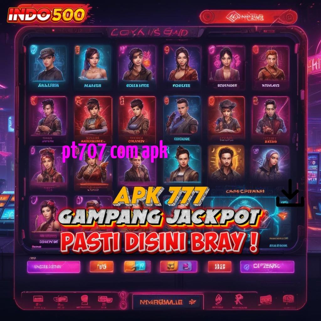 PT707 COM APK → Apk Mesin Unggulan Percepat Digitalisasi Teknologi