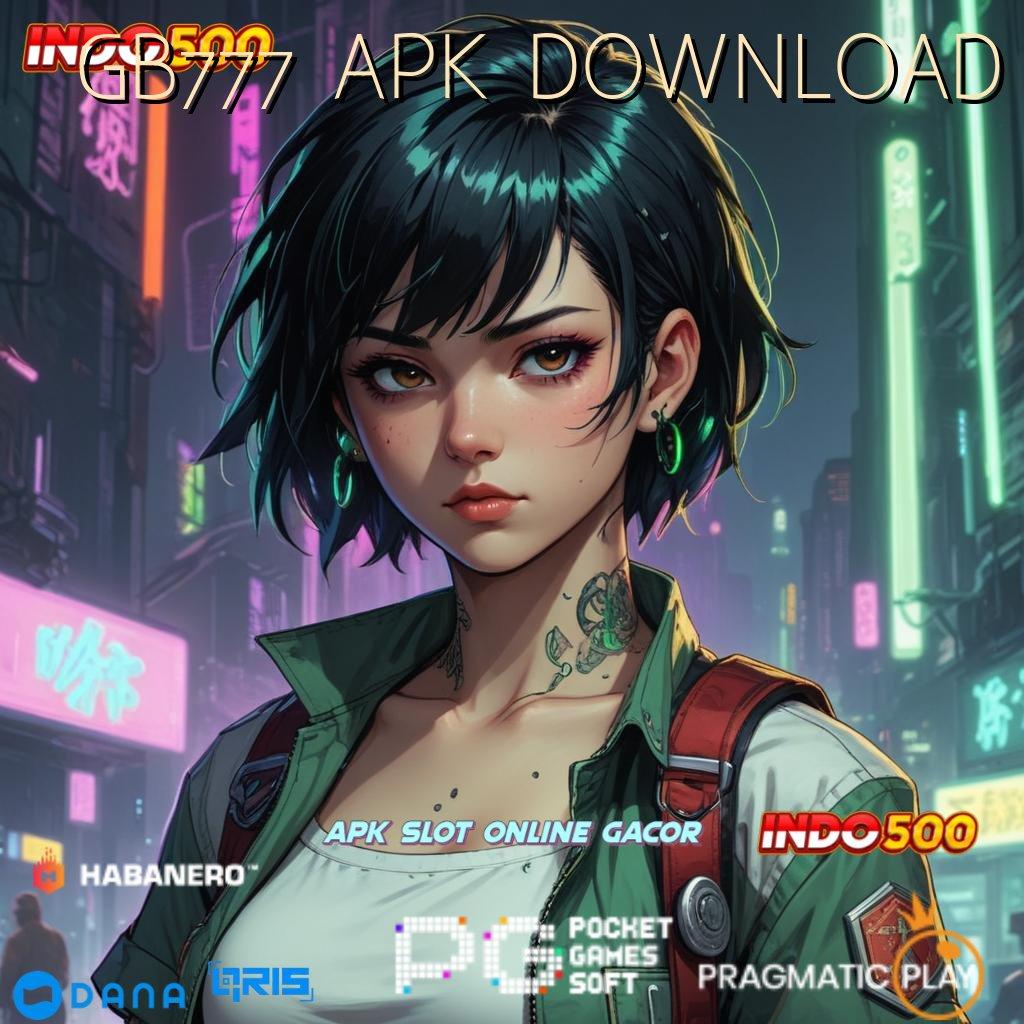 GB777 APK DOWNLOAD # Deposit Bank Bsi 20 Ribu Slot Idr 777 APK 2025 dengan Pembaruan