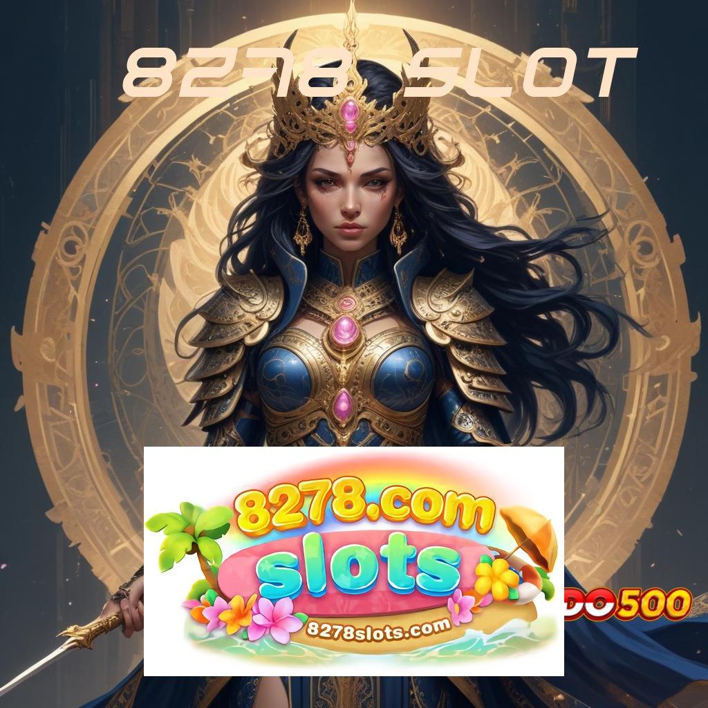 8278 SLOT ↦ mesin sultan dalam proses cepat tanpa hambatan hari ini