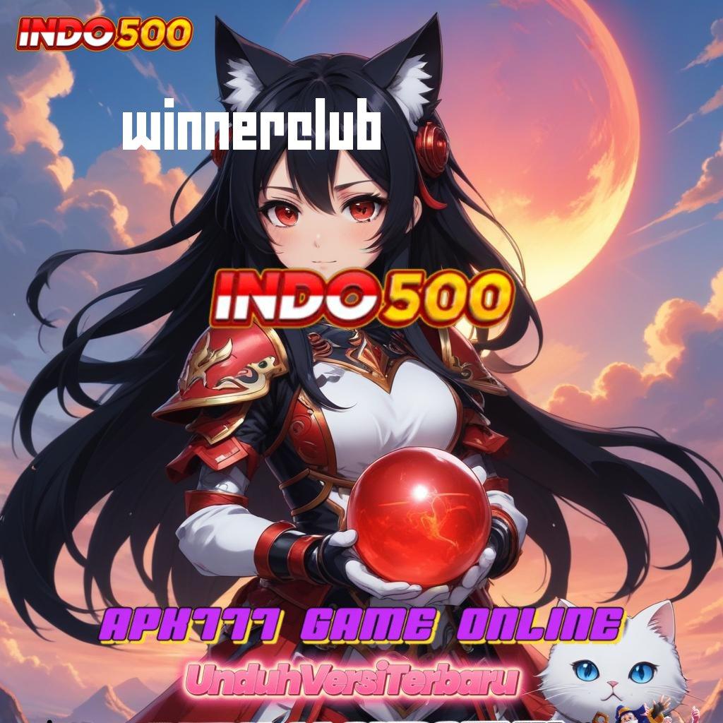 WINNERCLUB 💫 Download Slot APK Untuk Cuan Instan Setiap Hari