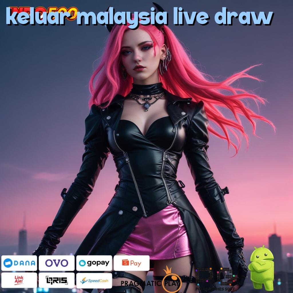 KELUAR MALAYSIA LIVE DRAW depo ewallet 20k