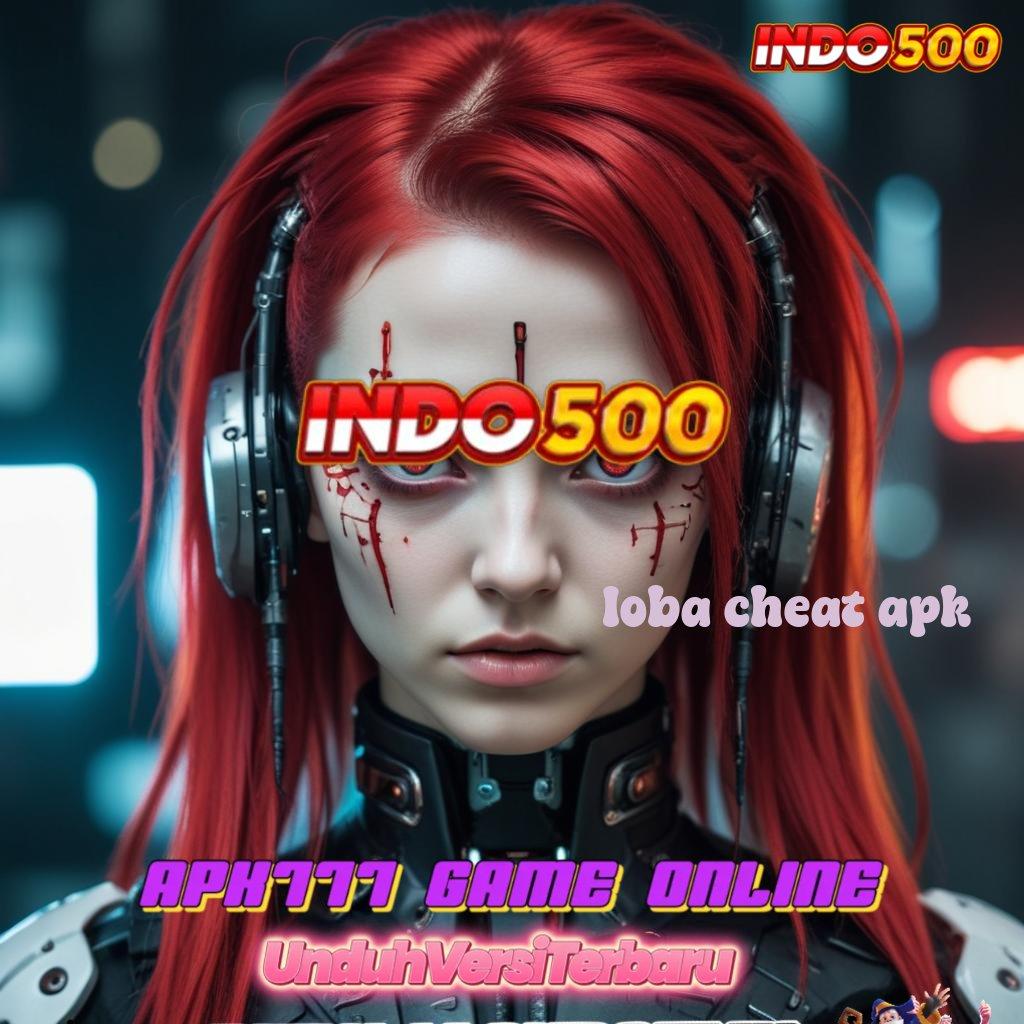 LOBA CHEAT APK ✧ petir jackpot tak terbendung