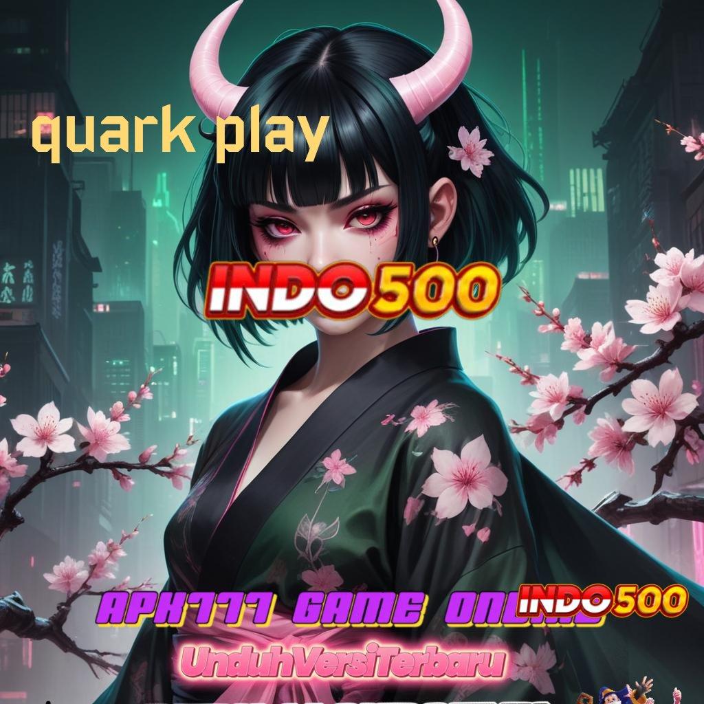 QUARK PLAY ® Pondasi Akun Spesial untuk Slot Dengan Cuan Besar