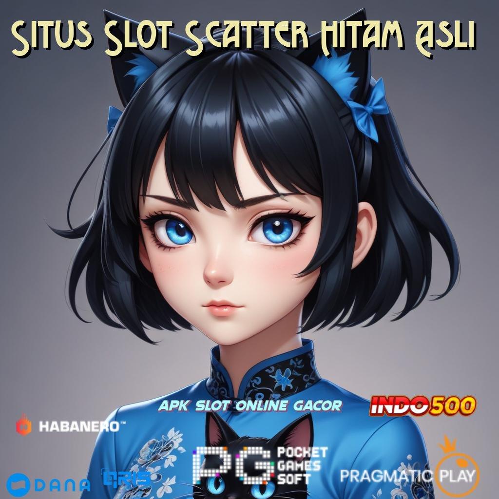 Situs Slot Scatter Hitam Asli