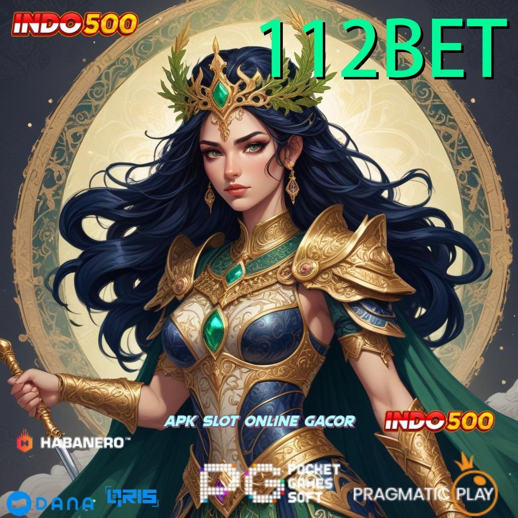 112BET 🔥 Tanpa Kekalahan Pasti Untung Banyak Stabil