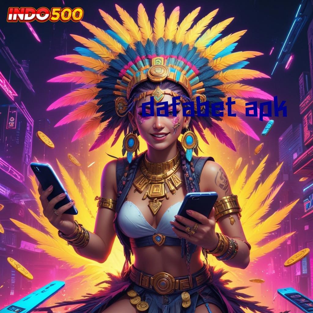 DAFABET APK 🥇 RTP Tertinggi Android dan iOS Infrastruktur