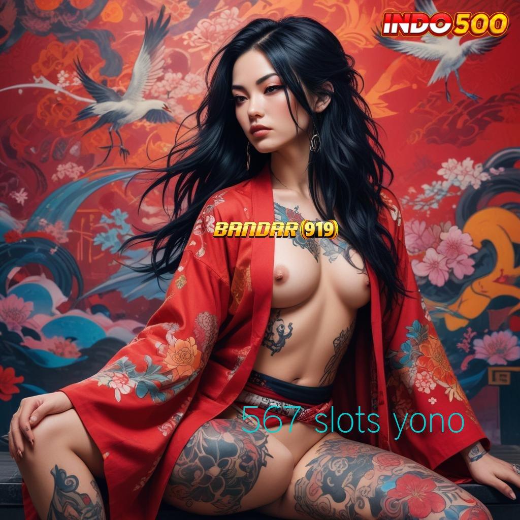 567 SLOTS YONO 🚀 Maxwin Gampang Pakai Akun Baru