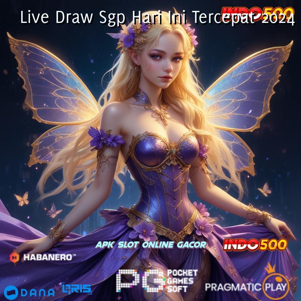 Live Draw Sgp Hari Ini Tercepat 2024