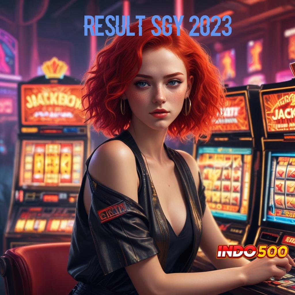 RESULT SGY 2023 ↦ deposit tanpa potongan 15 000