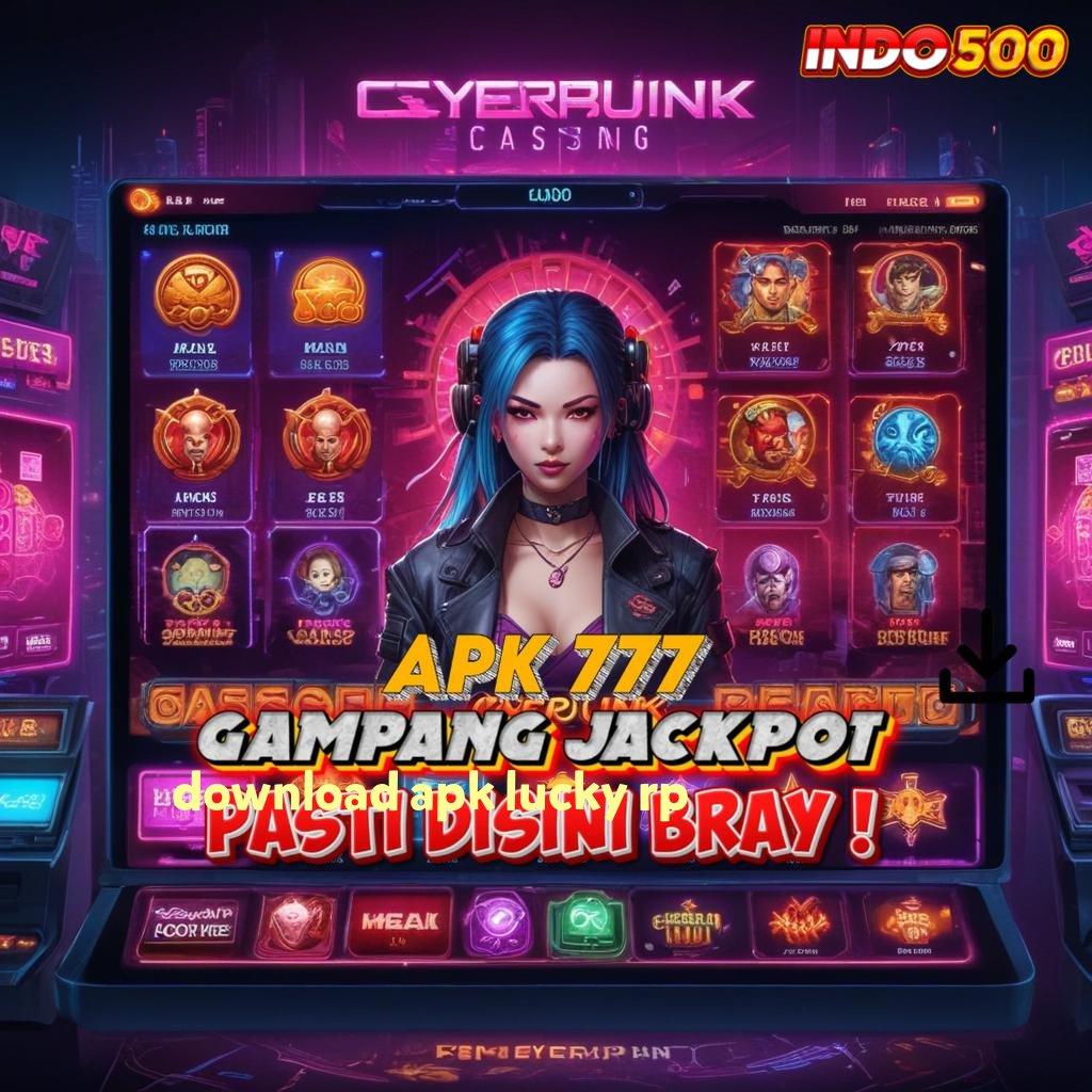 DOWNLOAD APK LUCKY RP ➿ tanpa uang auto untung tanpa uang