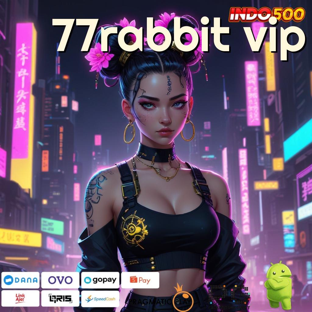 77RABBIT VIP Rilis Kekinian Jackpot Langsung Tiada Hambatan