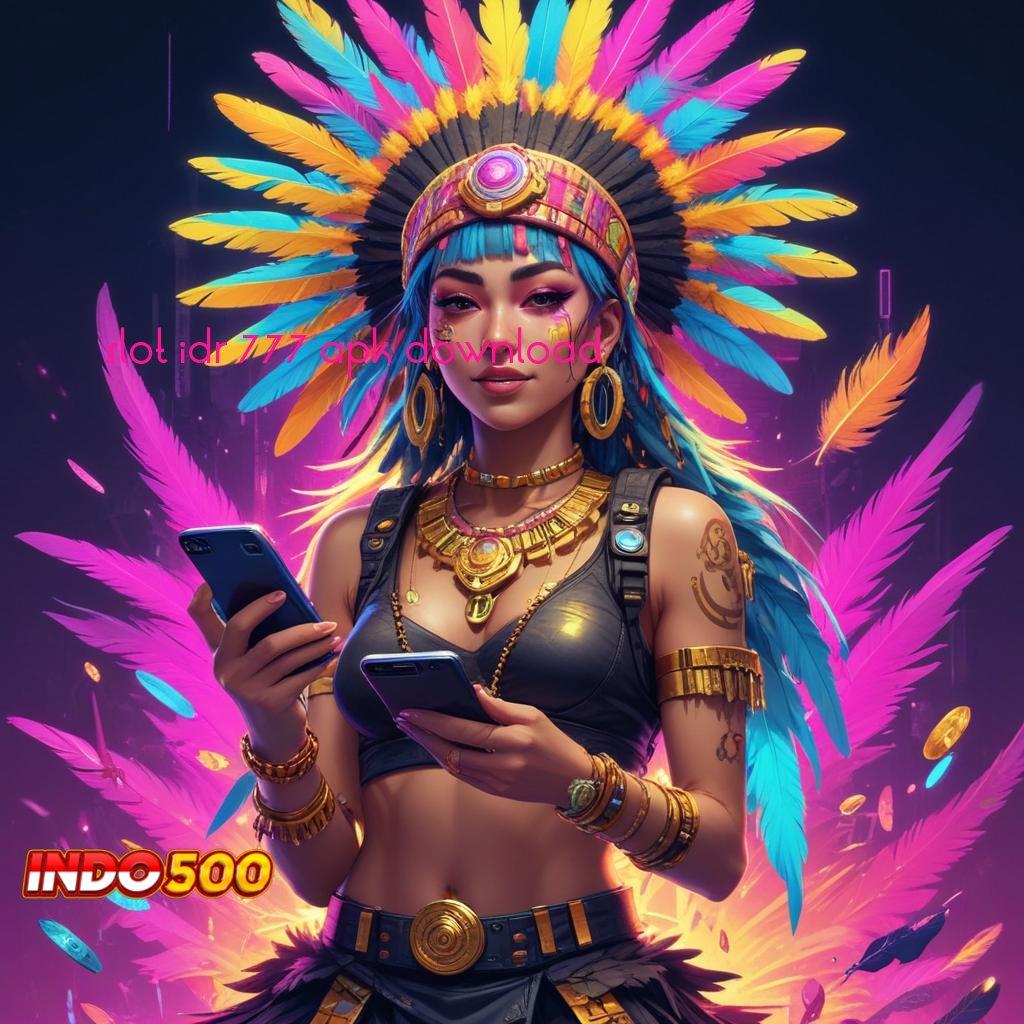 SLOT IDR 777 APK DOWNLOAD Pengguna Baru Sukses Gacor Permainan Harmonis