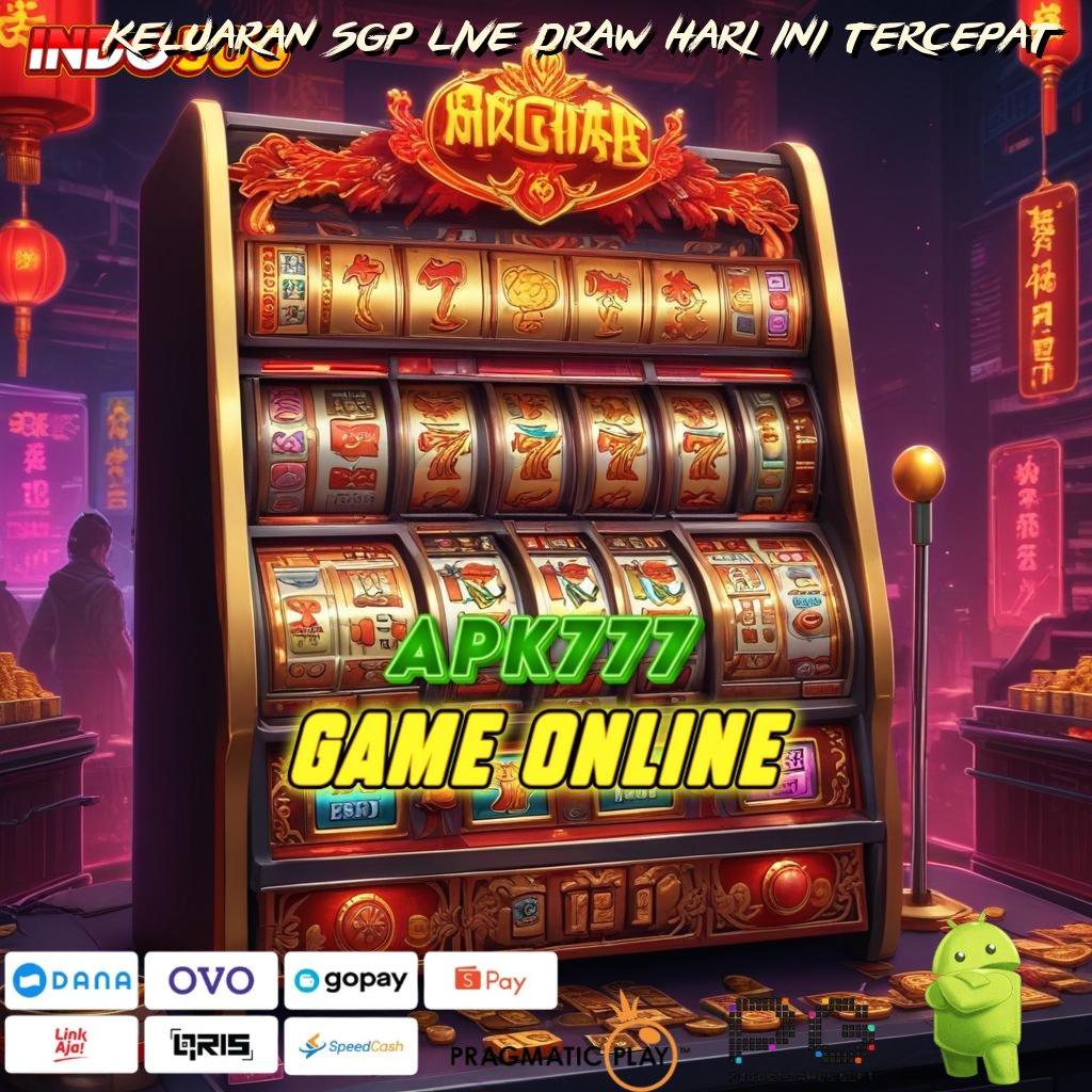 KELUARAN SGP LIVE DRAW HARI INI TERCEPAT Aplikasi Slot Jackpot Terbesar