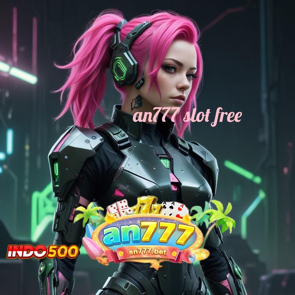 AN777 SLOT FREE , Auto Server Download Apk Aplikasi Android Resmi