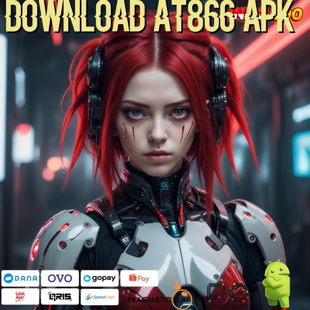 DOWNLOAD AT866 APK , Pemain Baru Gacor Dan Hebat Permainan Yang Saling Mengisi