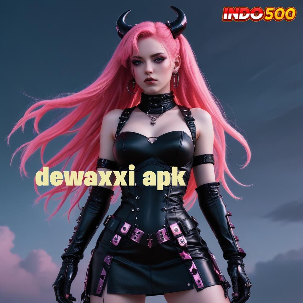 DEWAXXI APK ♒ Deposit Singkat Aman Dengan Hasil Besar Unlock