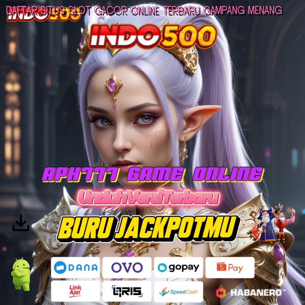 Daftar Situs Slot Gacor Online Terbaru Gampang Menang