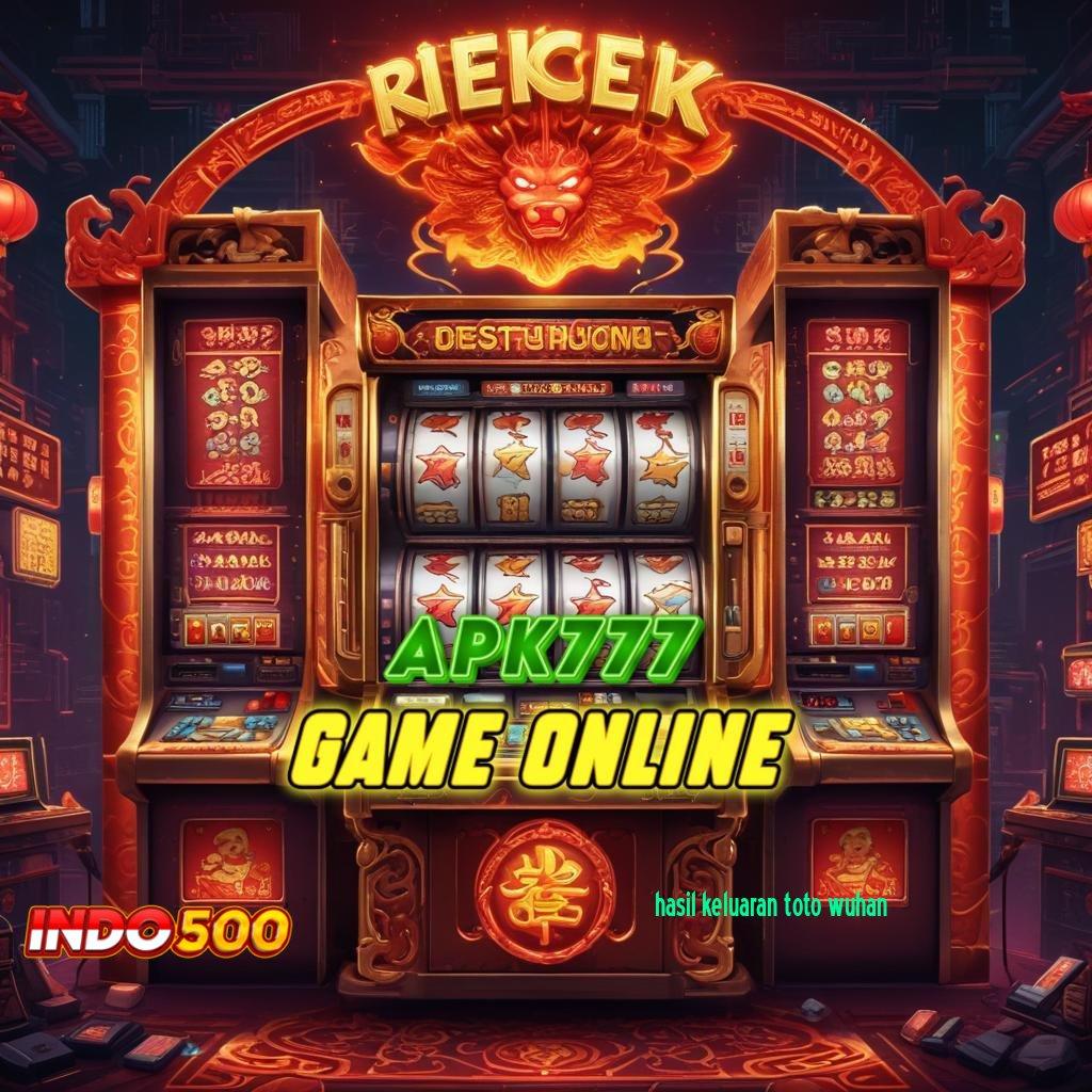 HASIL KELUARAN TOTO WUHAN 🎮 unduh apk baru untuk maxwin langsung masuk