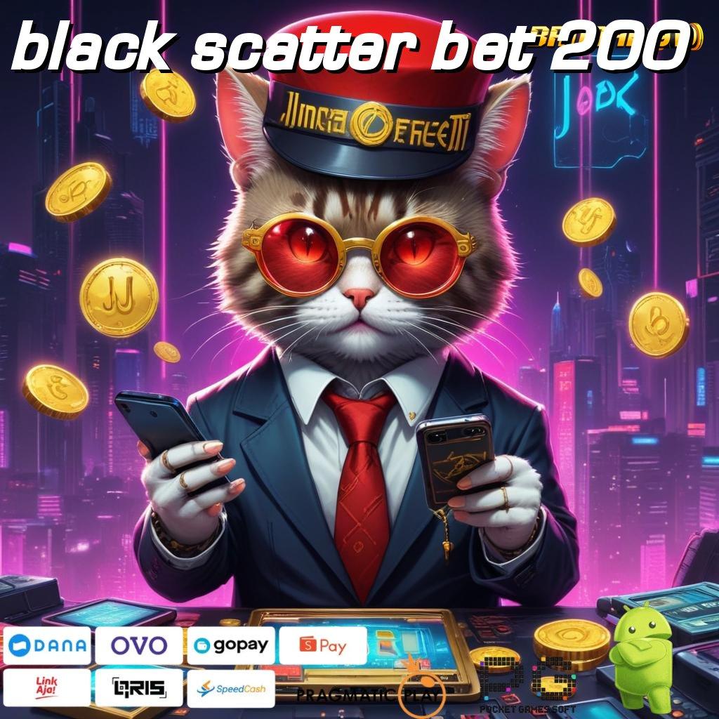 BLACK SCATTER BET 200 , portal tempat interaksi fondasi medium struktur