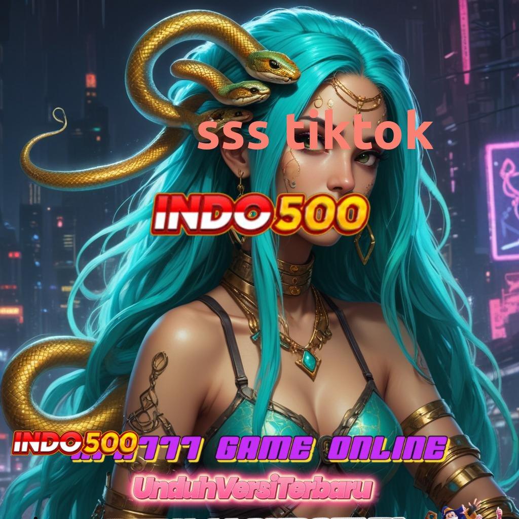 SSS TIKTOK ✔ Versi 2.35.66 Bonus Jackpot Valid