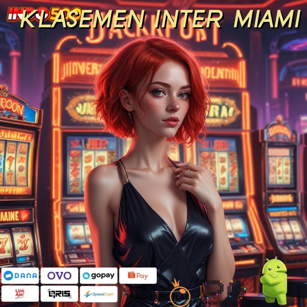 KLASEMEN INTER MIAMI Aplikasi Rezeki Bonus Berlimpah