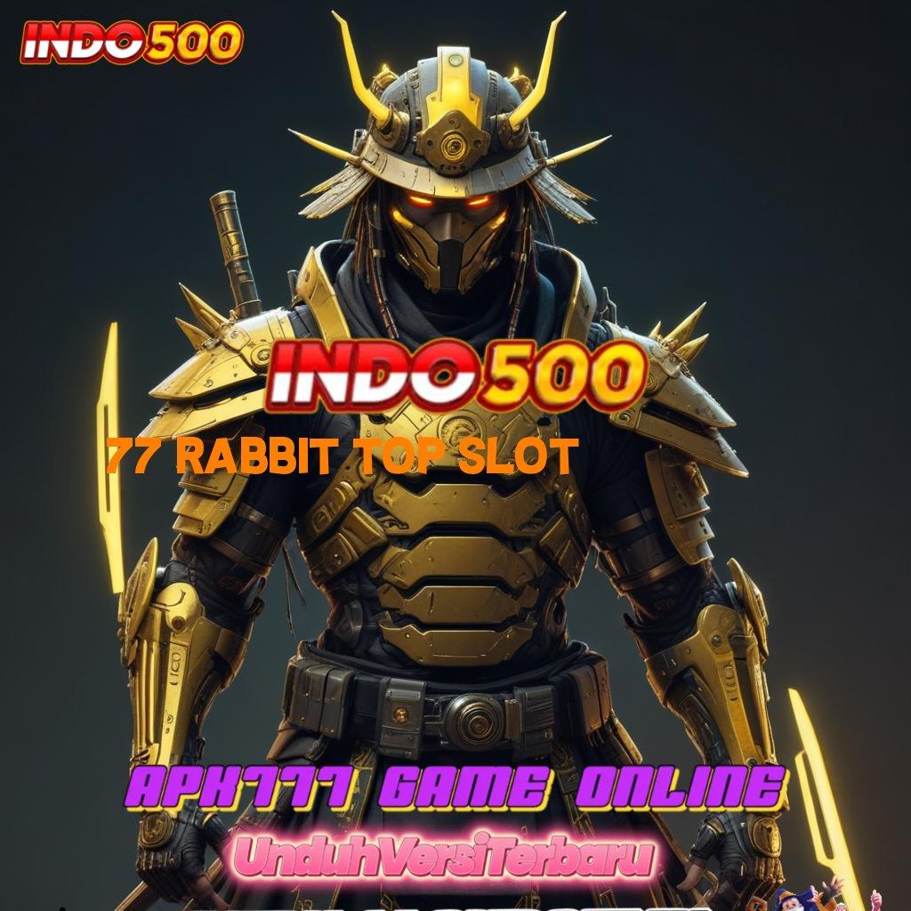 77 RABBIT TOP SLOT ➤ Mudah Digunakan Spin Tiada Hambatan Gampang