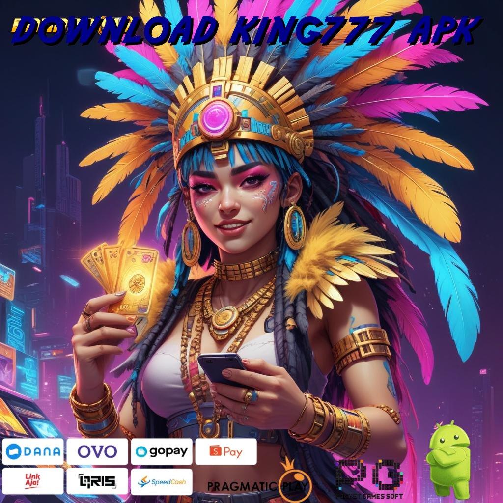 DOWNLOAD KING777 APK , Gunakan Update (Versi New) Baru Untuk Spin Stabil