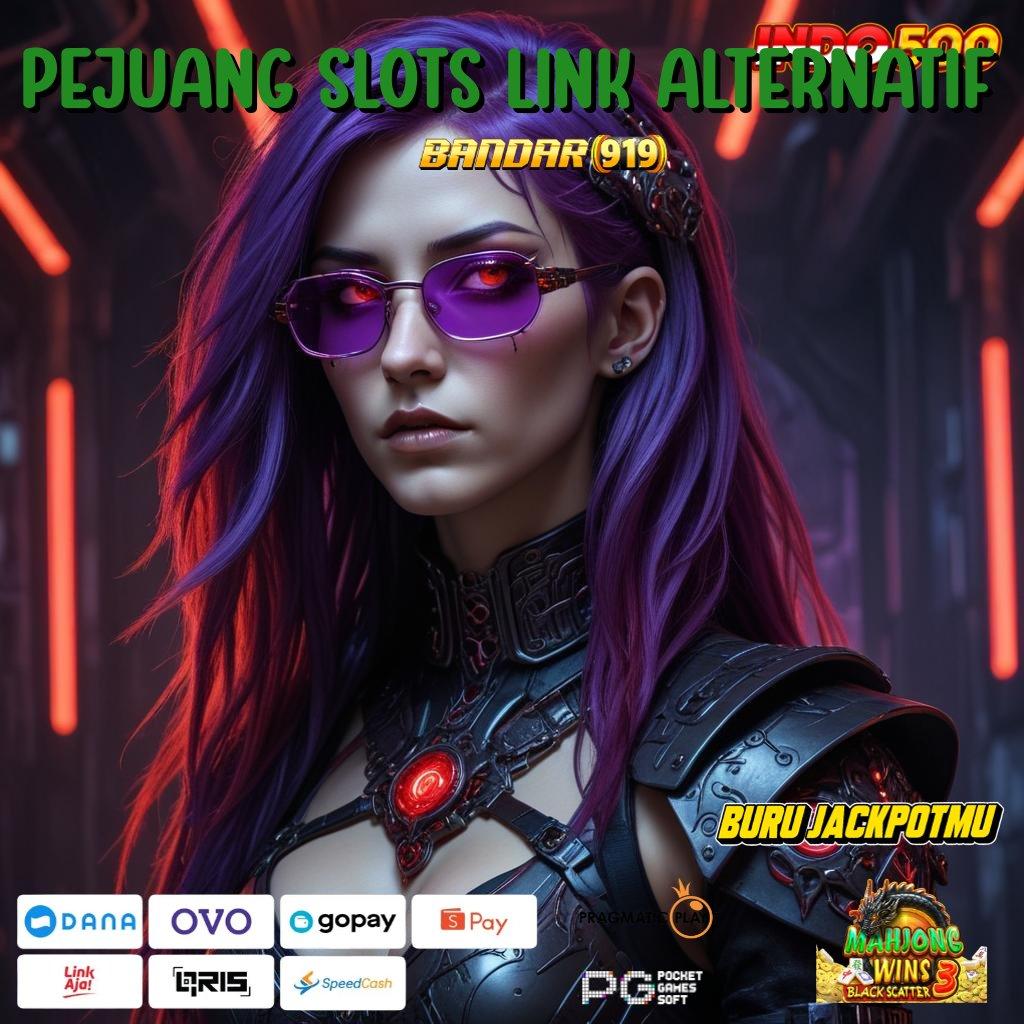 Pejuang Slots Link Alternatif