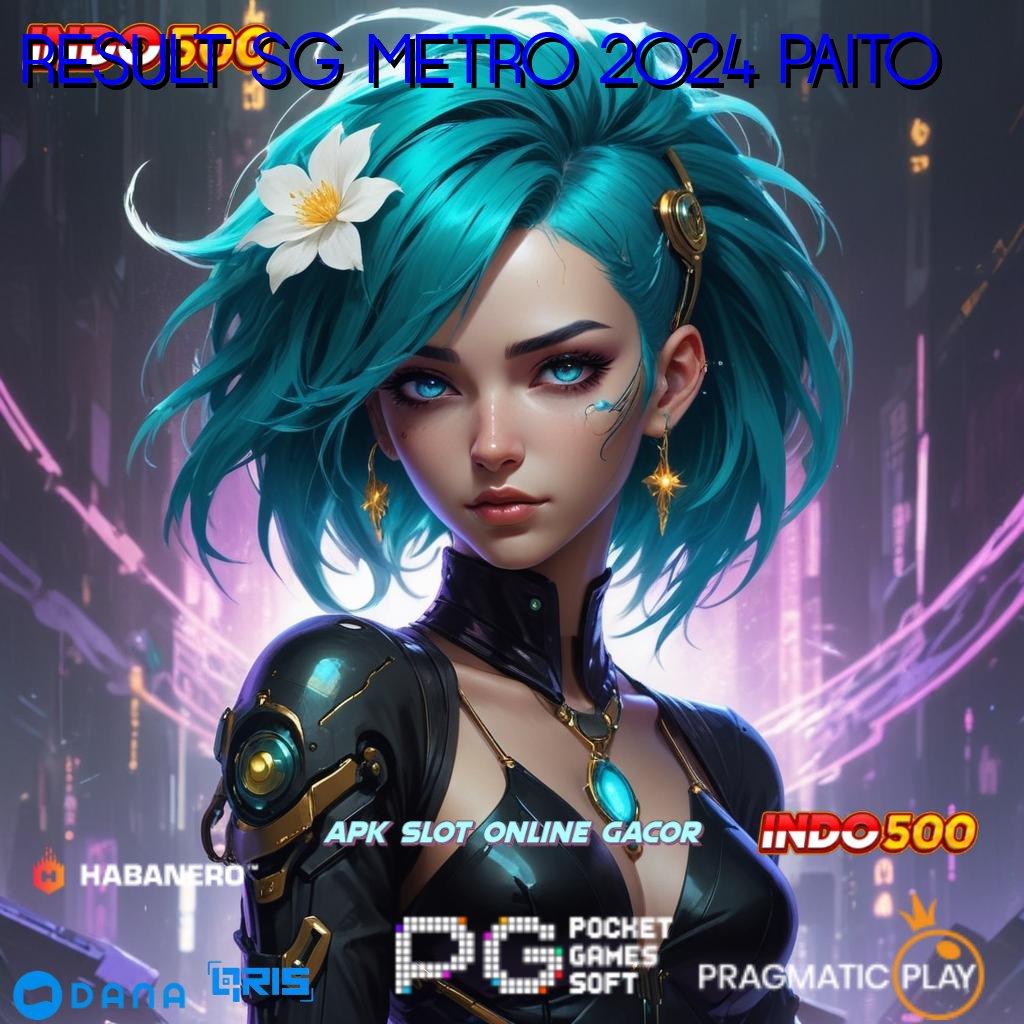 RESULT SG METRO 2024 PAITO ✨ RTP Android iOS Update 24