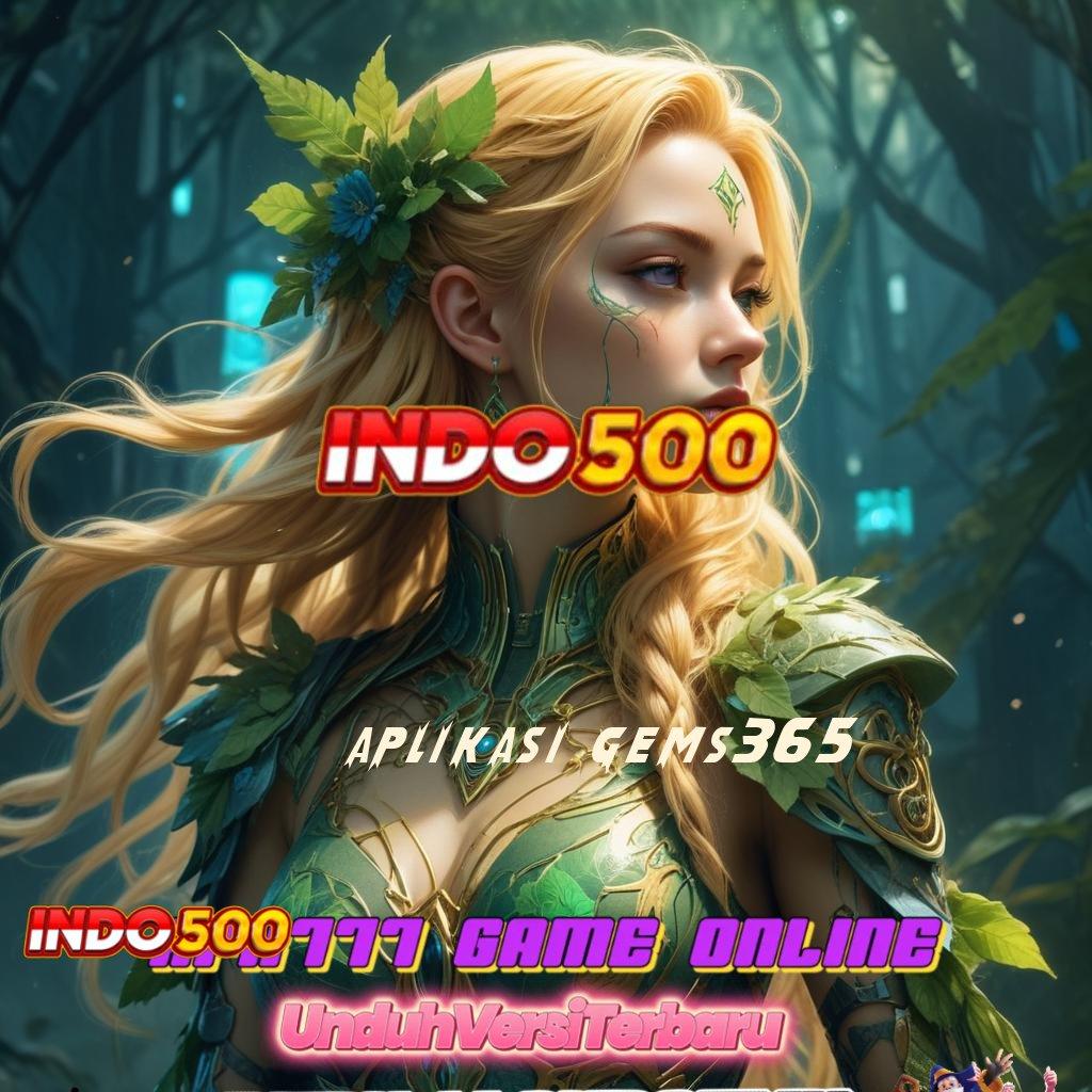 APLIKASI GEMS365 ⚡ spin rizki dengan bonus tanpa batas sekarang